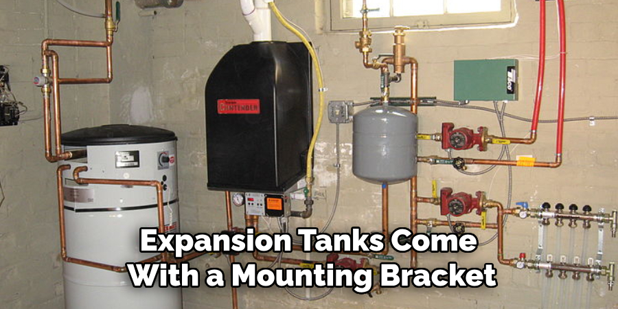 Expansion Tanks Come 
With a Mounting Bracket