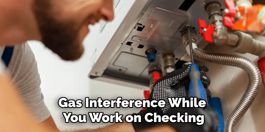 Gas Interference While 
You Work on Checking