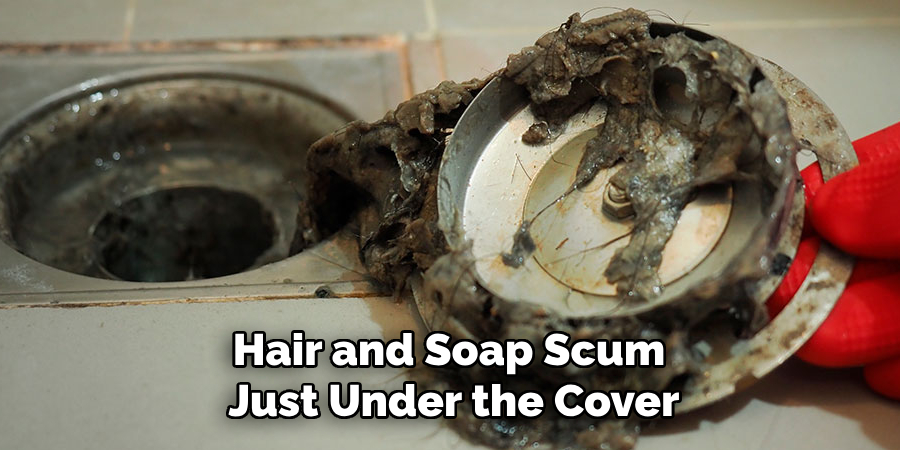 Hair and Soap Scum 
Just Under the Cover