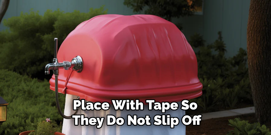 Place With Tape So 
They Do Not Slip Off