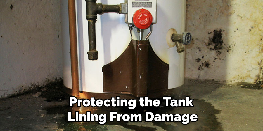 Protecting the Tank 
Lining From Damage