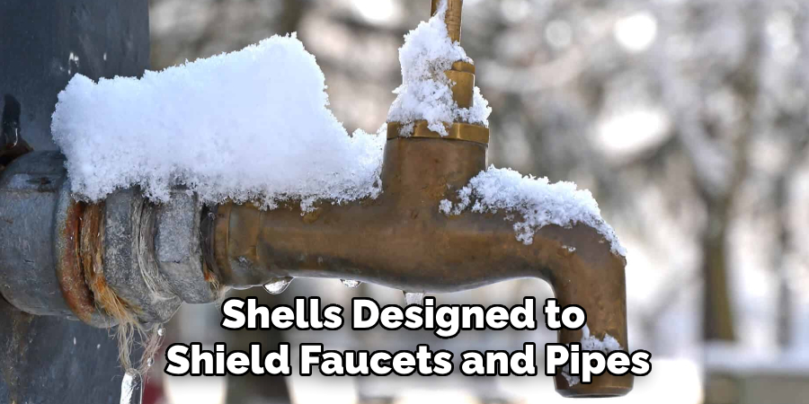 Shells Designed to 
Shield Faucets and Pipes