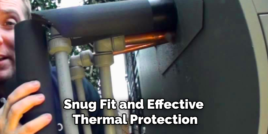 Snug Fit and Effective 
Thermal Protection