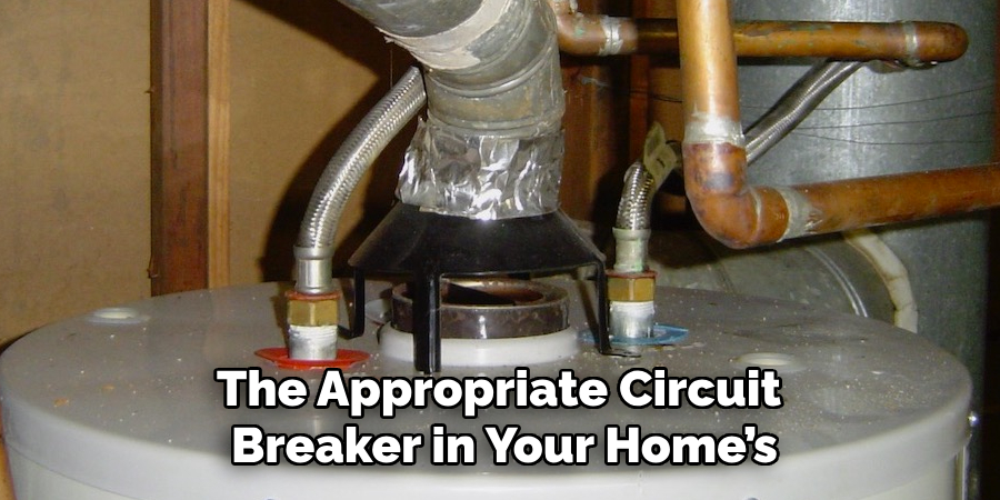 The Appropriate Circuit 
Breaker in Your Home’s