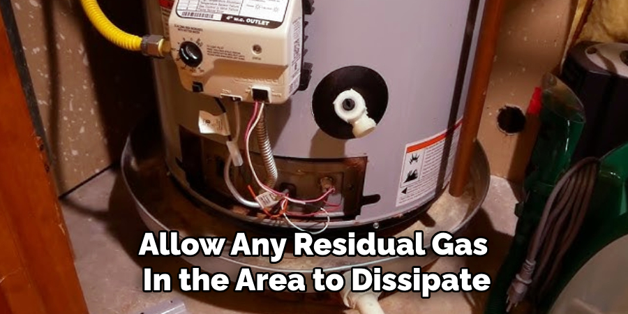 Allow Any Residual Gas 
In the Area to Dissipate