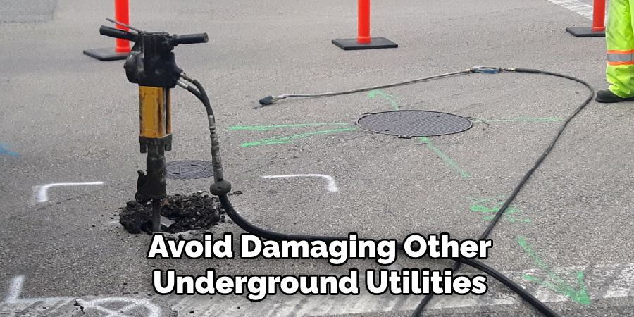 Avoid Damaging Other Underground Utilities