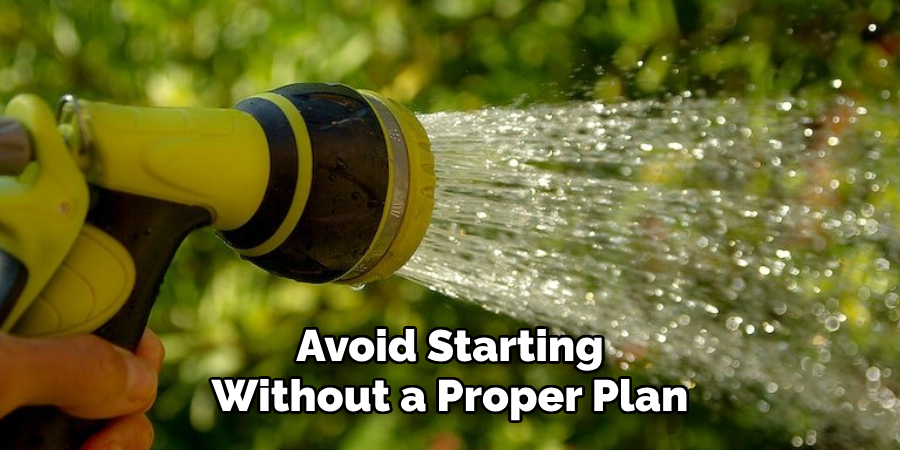 Avoid Starting 
Without a Proper Plan