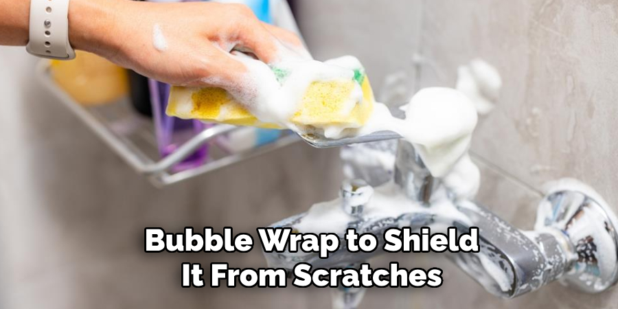 Bubble Wrap to Shield It From Scratches