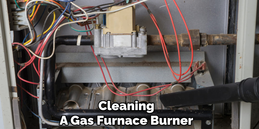 Cleaning
A Gas Furnace Burner