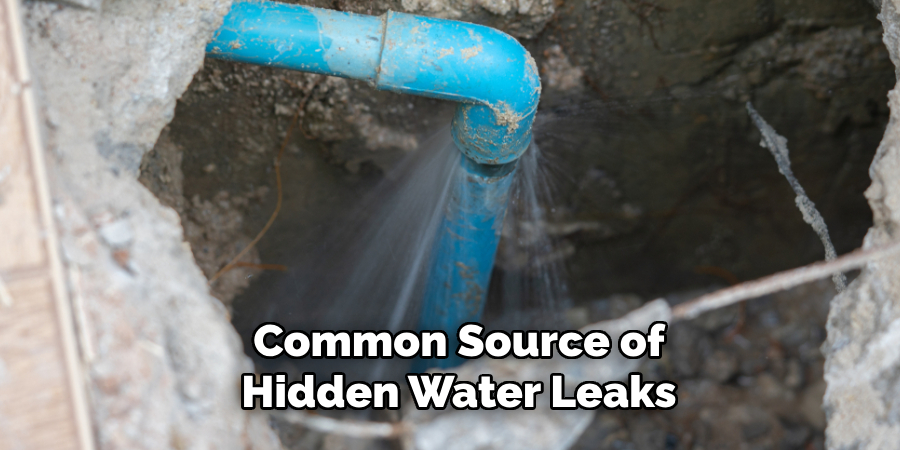Common Source of
Hidden Water Leaks