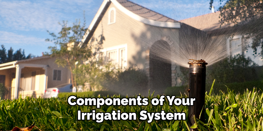 Components of Your
 Irrigation System