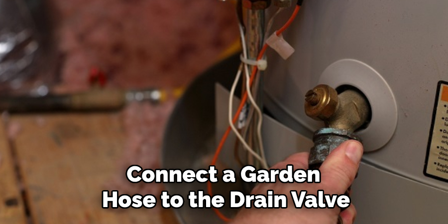 Connect a Garden
Hose to the Drain Valve