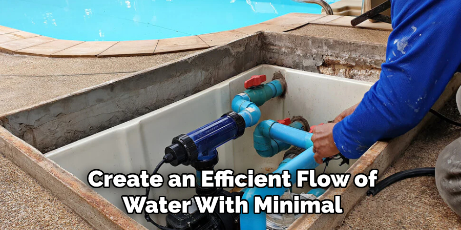 Create an Efficient Flow of Water With Minimal