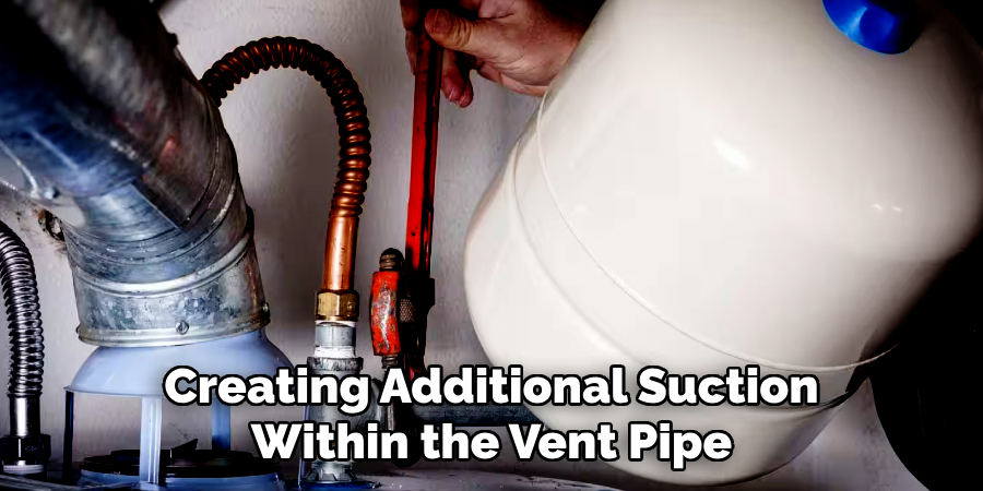 Creating Additional Suction
Within the Vent Pipe