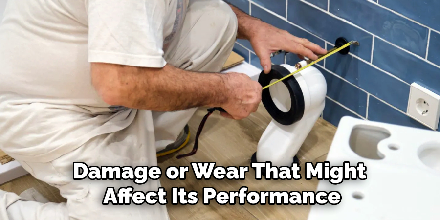 Damage or Wear That Might 
Affect Its Performance