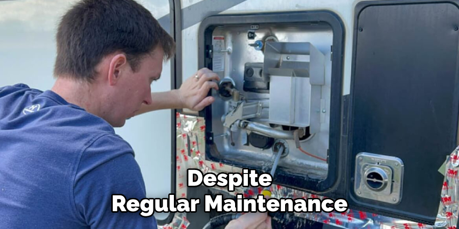  Despite
Regular Maintenance