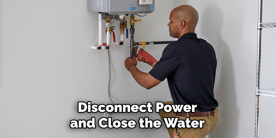 Disconnect Power and Close the Water