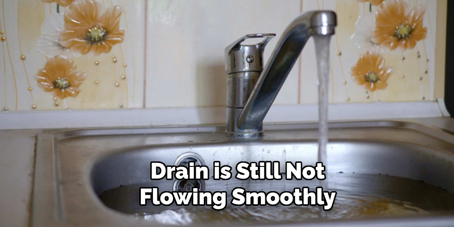 Drain is Still Not 
Flowing Smoothly