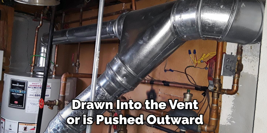 Drawn Into the Vent
or is Pushed Outward