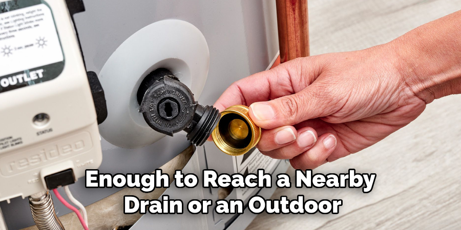 Enough to Reach a Nearby 
Drain or an Outdoor