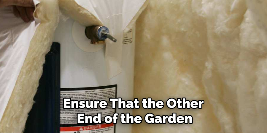 Ensure That the Other
End of the Garden