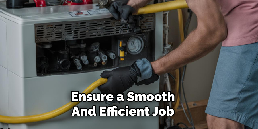 Ensure a Smooth 
And Efficient Job