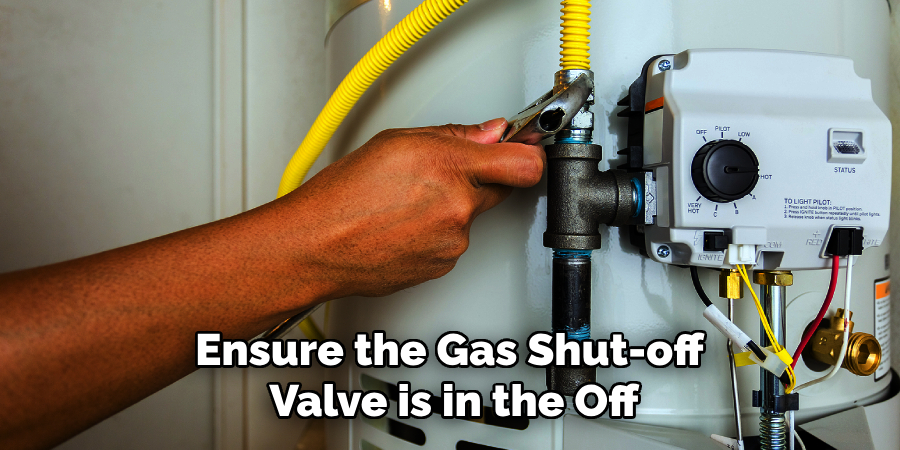 Ensure the Gas Shut-off 
Valve is in the Off