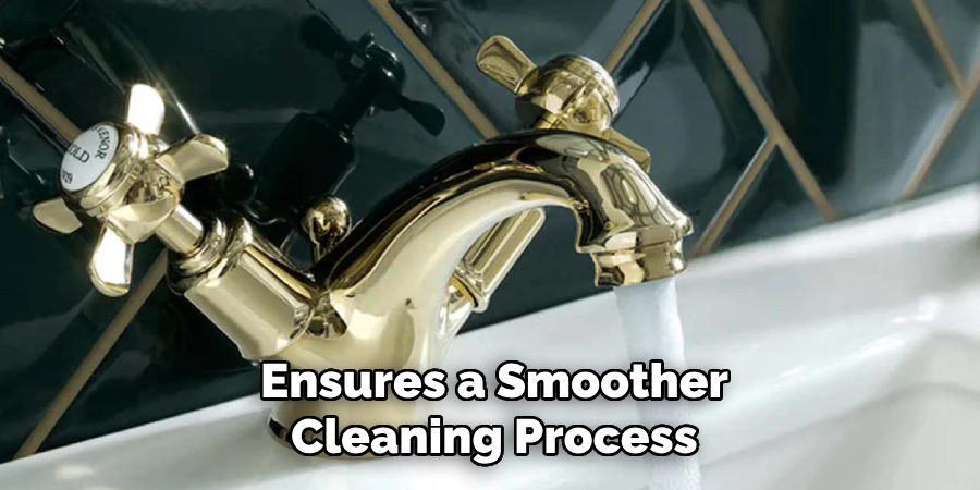 Ensures a Smoother Cleaning Process