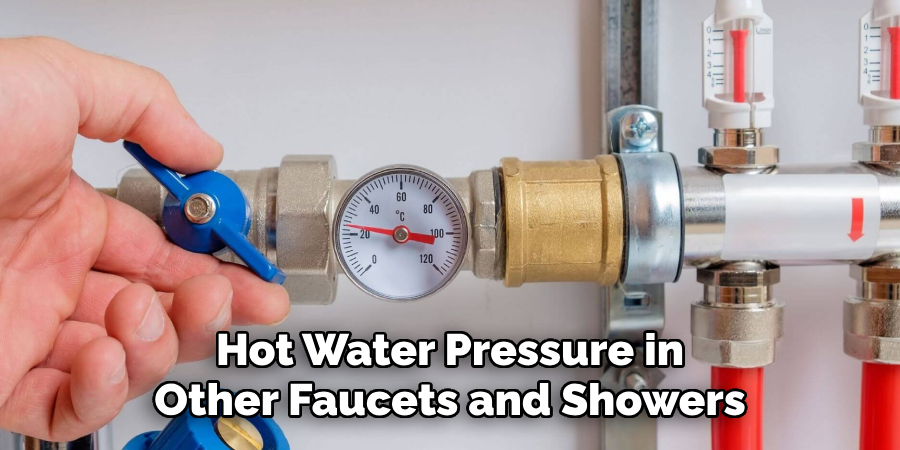 Hot Water Pressure in 
Other Faucets and Showers