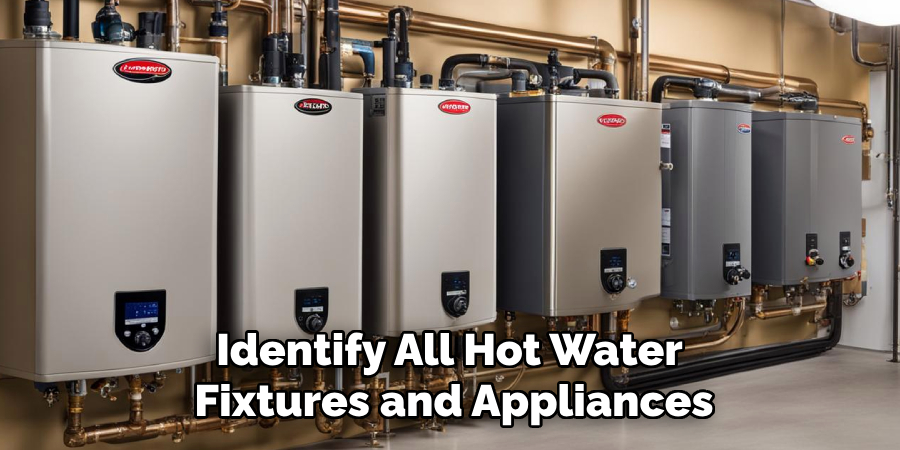 Identify All Hot Water
Fixtures and Appliances