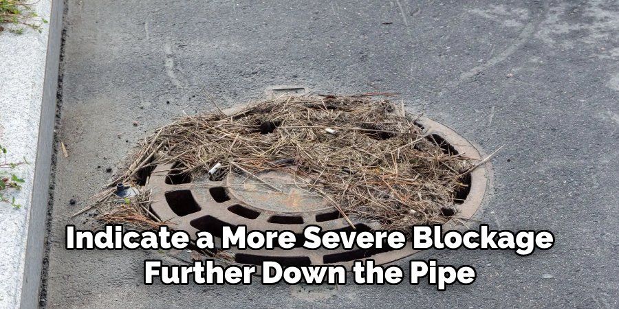 Indicate a More Severe Blockage Further Down the Pipe