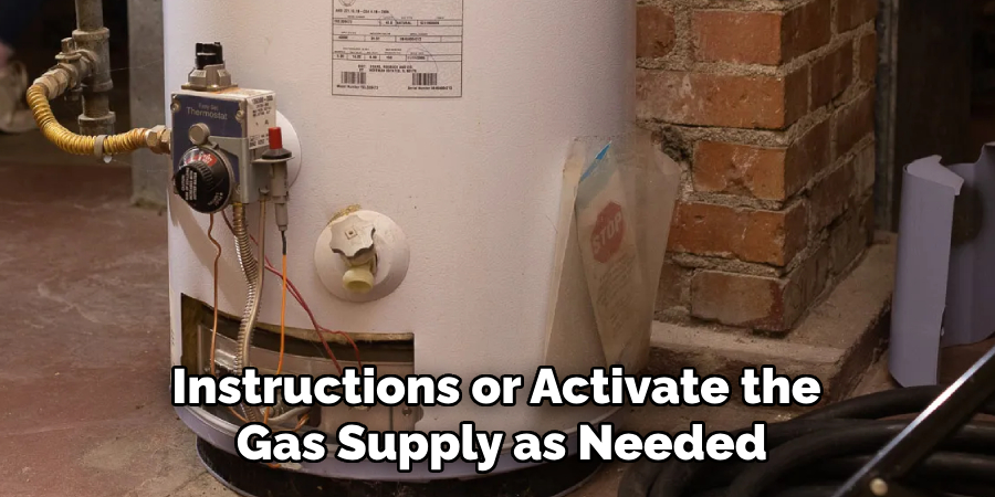 Instructions or Activate the
Gas Supply as Needed
