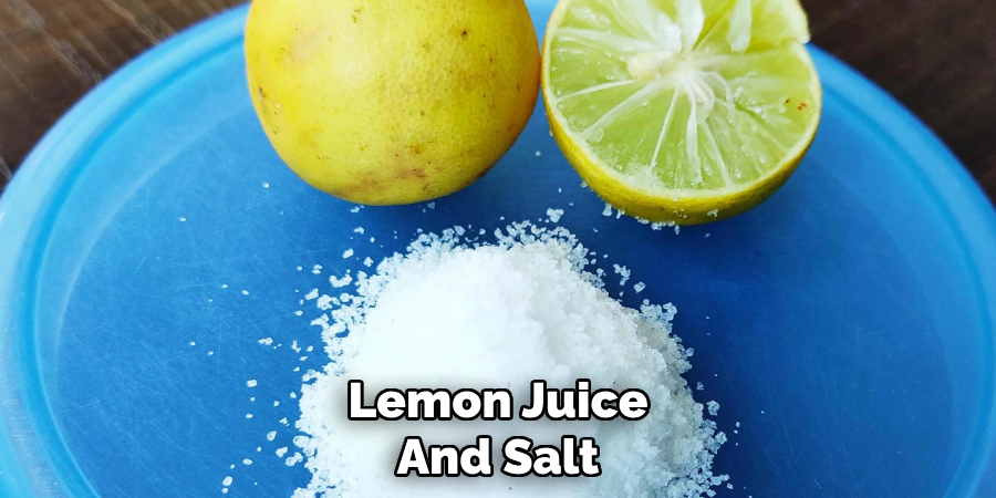 Lemon Juice
And Salt