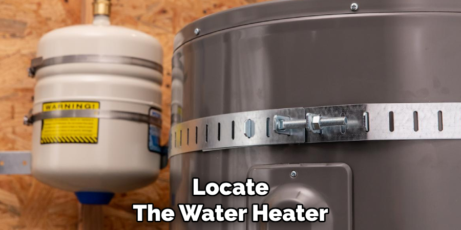 Locate
The Water Heater
