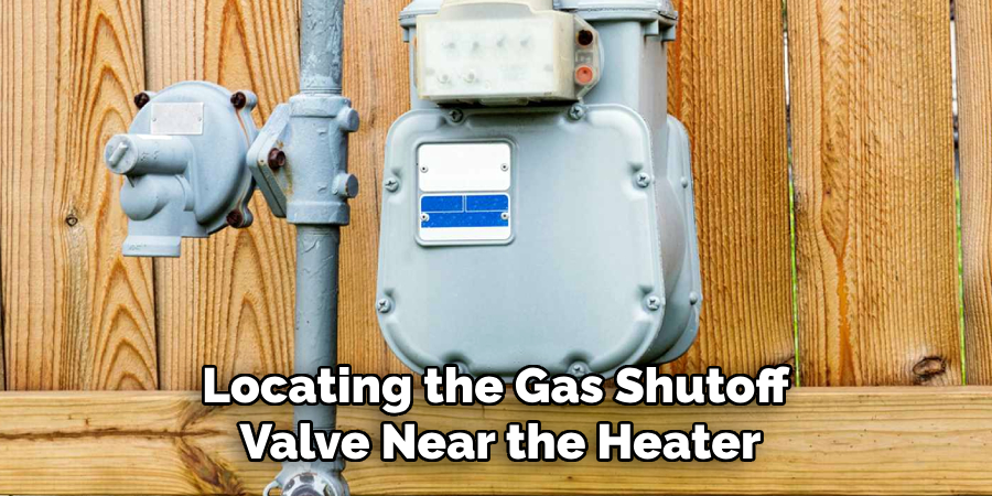 Locating the Gas Shutoff 
Valve Near the Heater