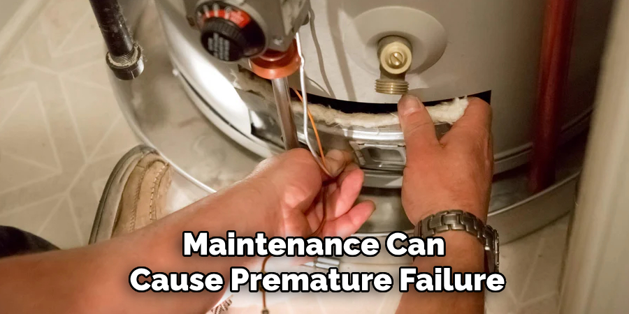 Maintenance Can
Cause Premature Failure