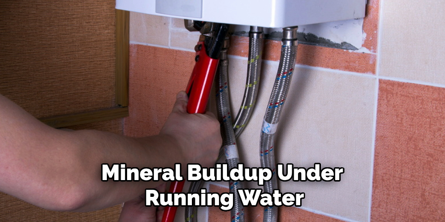 Mineral Buildup Under 
Running Water