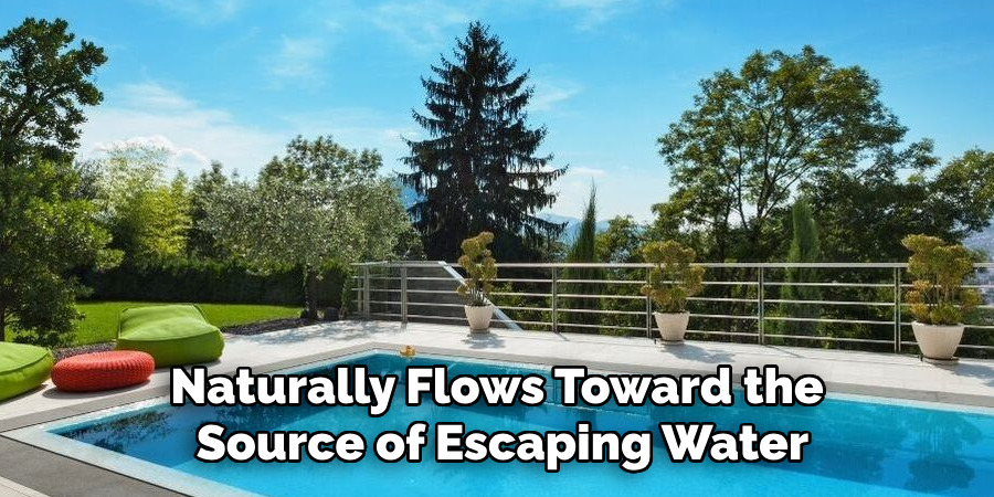 Naturally Flows Toward the
Source of Escaping Water