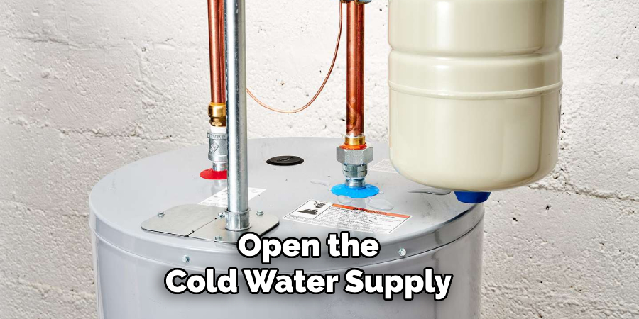 Open the 
Cold Water Supply