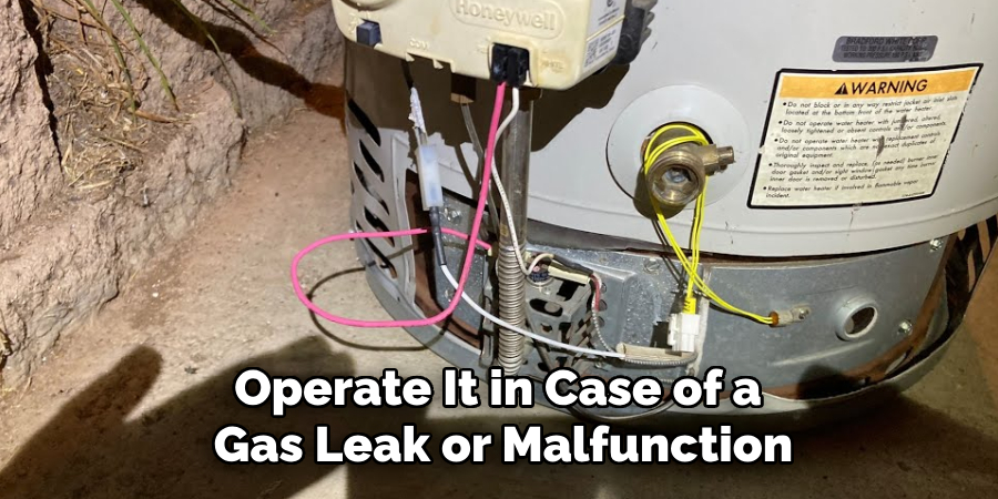 Operate It in Case of a 
Gas Leak or Malfunction