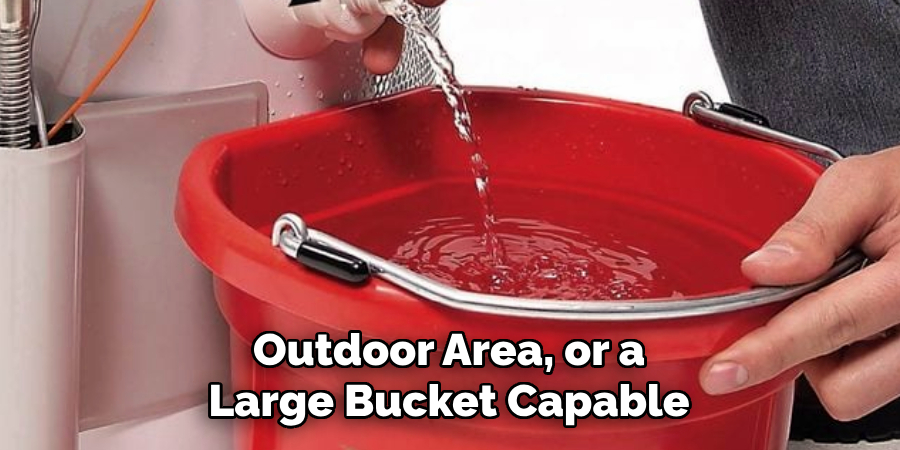 Outdoor Area, or a
Large Bucket Capable