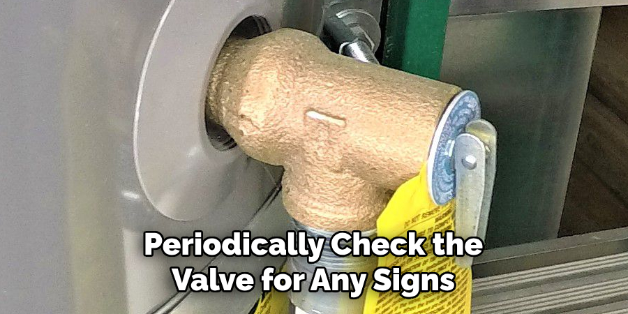 Periodically Check the
Valve for Any Signs