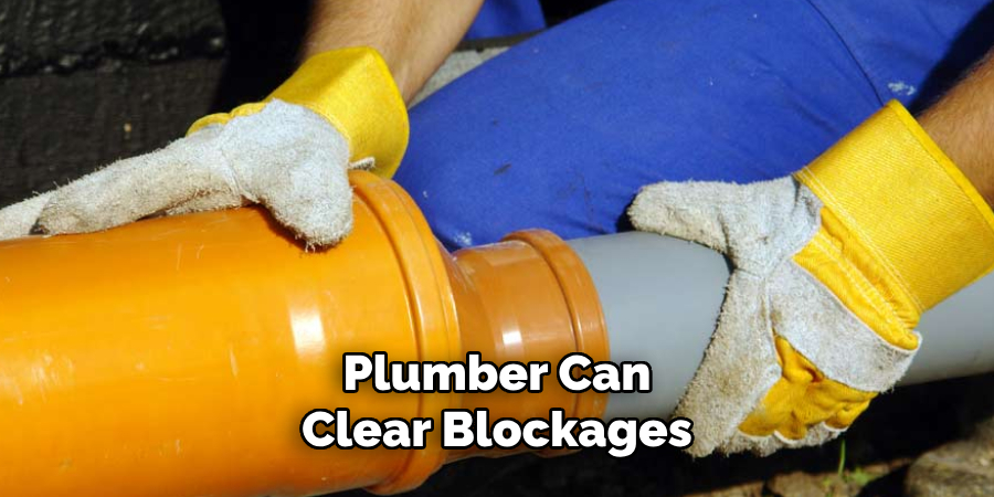  Plumber Can 
Clear Blockages