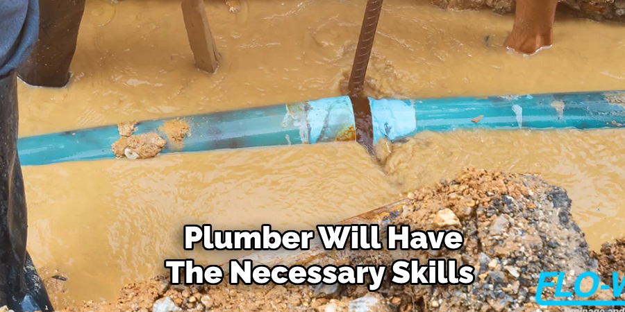 Plumber Will Have
The Necessary Skills