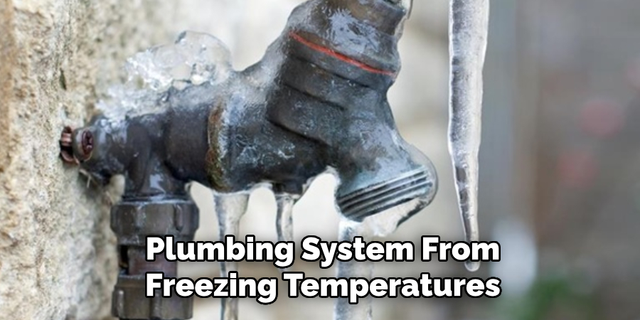 Plumbing System From Freezing Temperatures