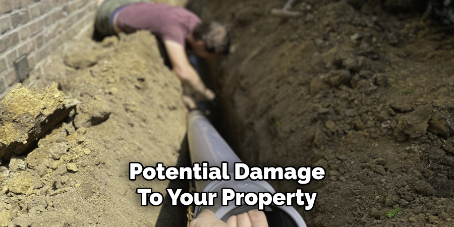 Potential Damage 
To Your Property