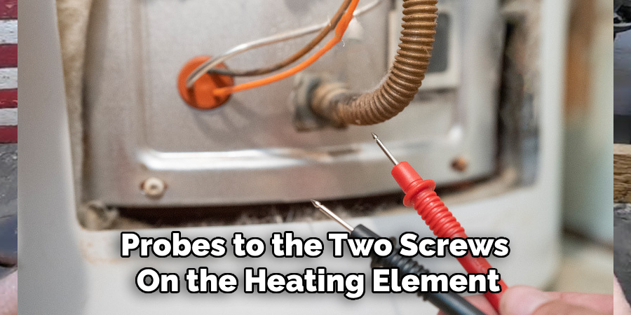 Probes to the Two Screws
On the Heating Element
