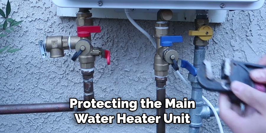Protecting the Main Water Heater Unit