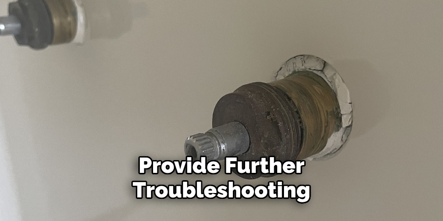 Provide Further
Troubleshooting