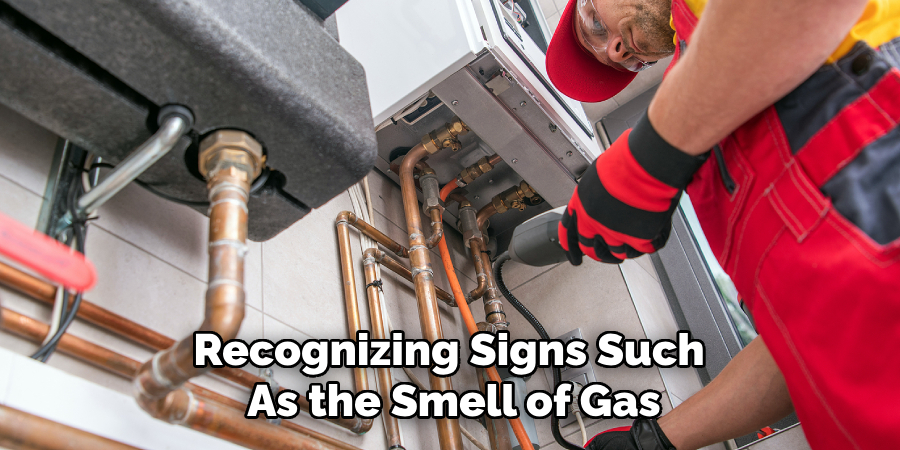 Recognizing Signs Such 
As the Smell of Gas